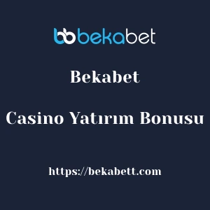 Bekabet Casino Yatırım Bonusu