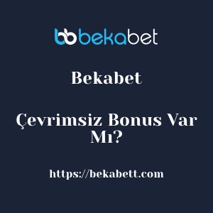 Bekabet Çevrimsiz Bonus Var Mı?