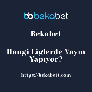 Bekabet Hangi Liglerde Yayın Yapıyor?