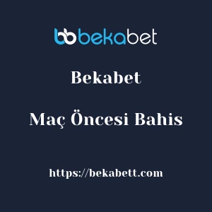 Bekabet Maç Öncesi Bahis