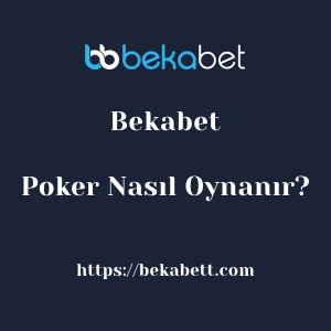 Bekabet Poker Nasıl Oynanır?