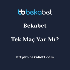 Bekabet'da Tek Maç Var Mı?